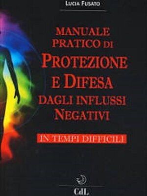cover image of Manuale Pratico di Protezione e Difesa dagli Influssi Negativi in Tempi Difficili
